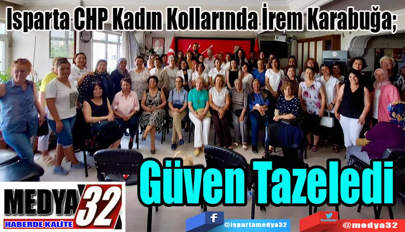 Isparta CHP Kadın Kollarında İrem Karabuğa;  Güven Tazeledi