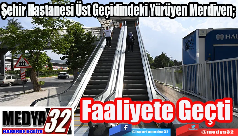  Şehir Hastanesi Üst Geçidindeki Yürüyen Merdiven;  Faaliyete Geçti 