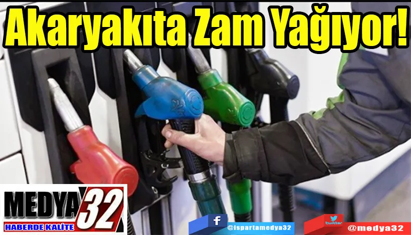 Akaryakıta  Zam Yağıyor!