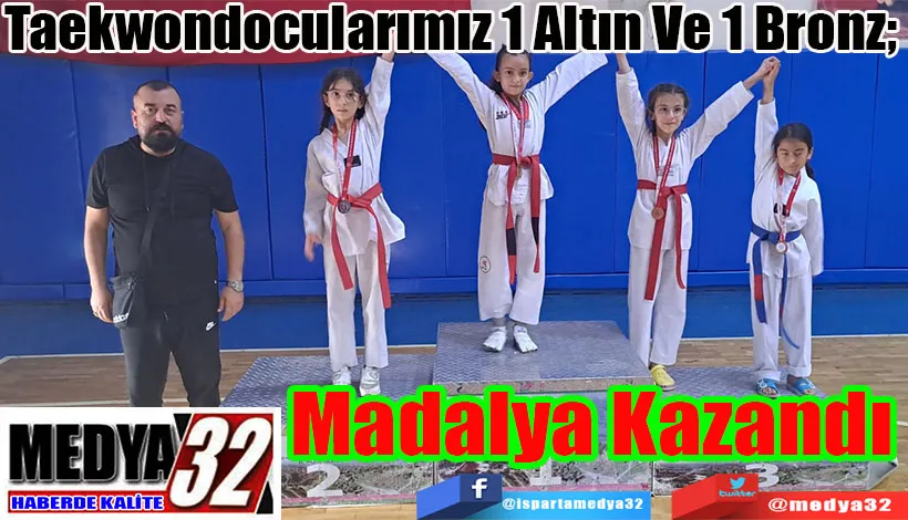 Taekwondocularımız 1 Altın Ve 1 Bronz;  Madalya Kazandı