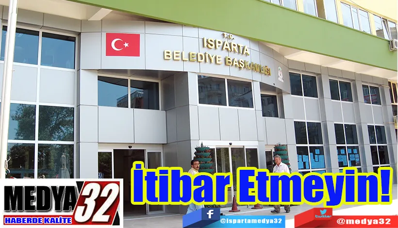 Belediye Başkanının İsmini Kullanarak;  İtibar Etmeyin! 