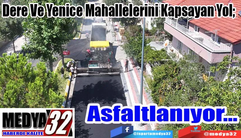 Dere Ve Yenice Mahallelerini Kapsayan Yol;  Asfaltlanıyor…