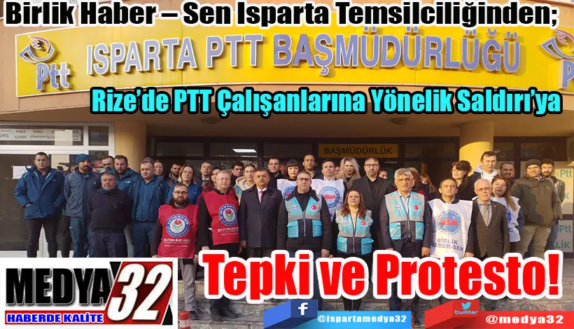  Birlik Haber – Sen Isparta Temsilciliğinden;  Rize’de PTT Çalışanlarına Yönelik Saldırı’ya Tepki ve Protesto! 