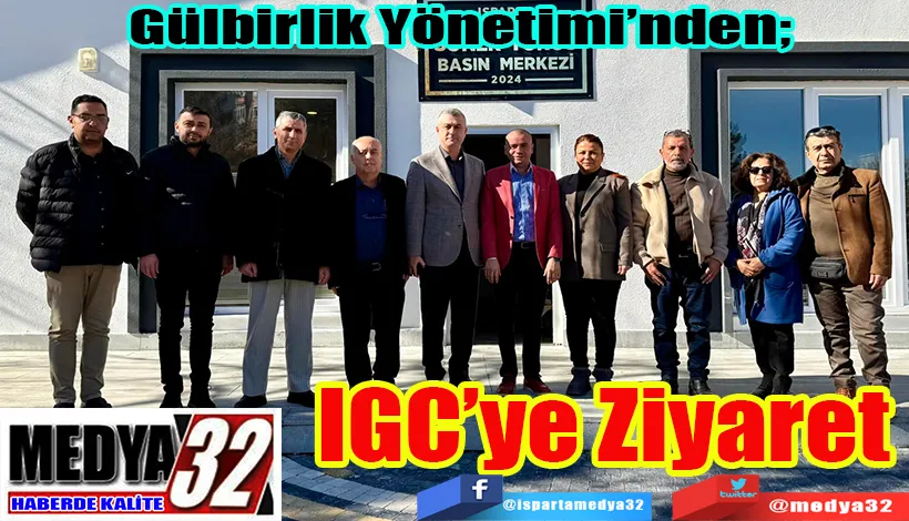 Gülbirlik Yönetimi’nden;  IGC’ye Ziyaret 