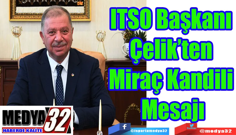 ITSO Başkanı Çelik’ten  Miraç Kandili Mesajı