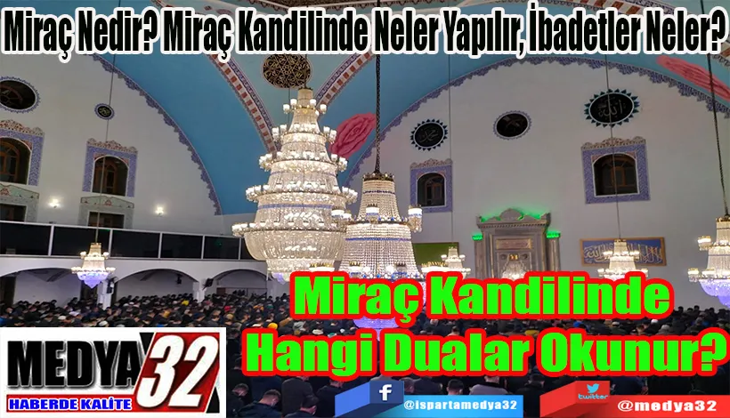 Miraç Nedir? Miraç Kandilinde Neler Yapılır, İbadetler Neler?  Miraç Kandilinde  Hangi Dualar Okunur? 