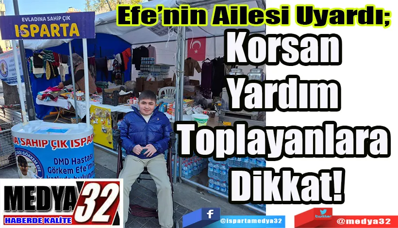 Isparta’da Görkem Efe İçin Yardım Seferberliği Devam Ediyor: Korsan Yardım  Toplayanlara Dikkat!
