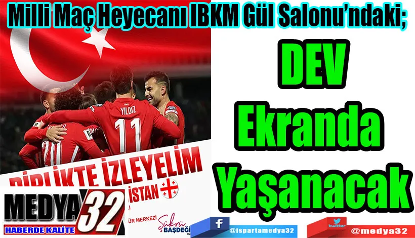 Milli Maç Heyecanı IBKM Gül Salonu’ndaki;  Dev Ekranda Yaşanacak