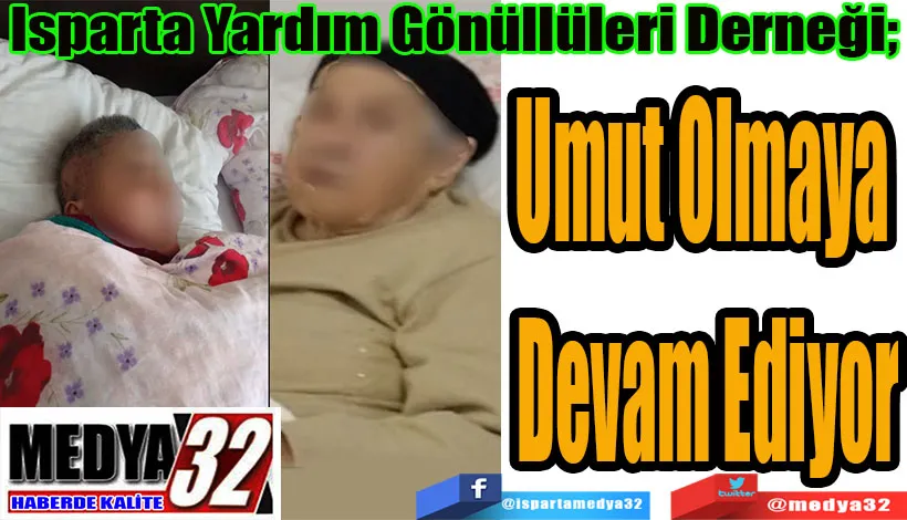 Isparta Yardım Gönüllüleri Derneği;  Umut Olmaya Devam Ediyor