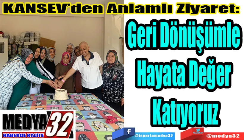 KANSEV’den Anlamlı Ziyaret:  Geri Dönüşümle  Hayata Değer Katıyoruz