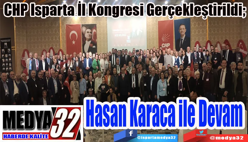 CHP Isparta İl Kongresi Gerçekleştirildi;  Hasan Karaca ile Devam 