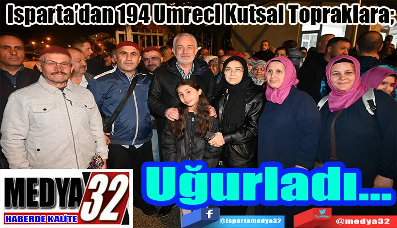 Isparta’dan 194 Umreci Kutsal Topraklara;  Uğurladı…