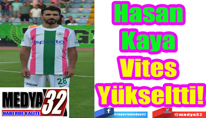 Hasan  Kaya  Vitesi  Yükseltti!