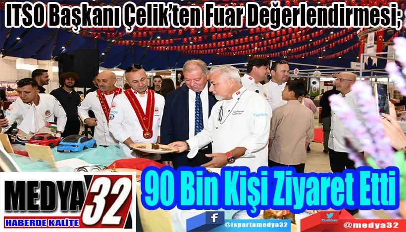 ITSO Başkanı Çelik’ten Fuar Değerlendirmesi;  90 Bin Kişi Ziyaret Etti 