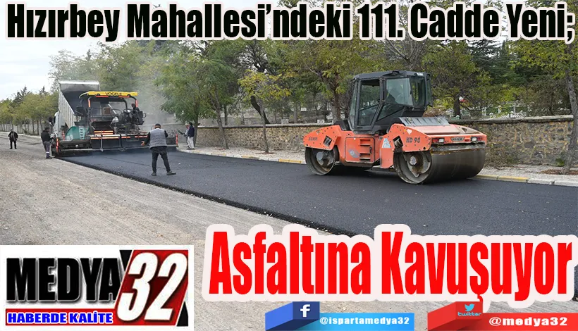 Hızırbey Mahallesi’ndeki 111. Cadde Yeni;  Asfaltına Kavuşuyor