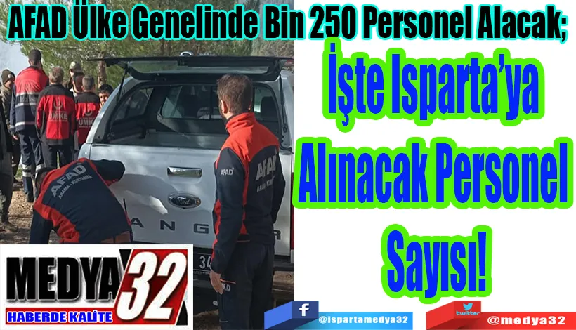 AFAD Ülke Genelinde Bin 250 Personel Alacak;  İşte Isparta’ya Alınacak  Personel Sayısı! 
