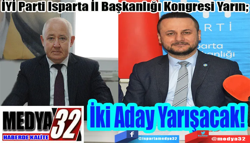 İYİ Parti Isparta İl Başkanlığı Kongresi Yarın;  İki Aday Yarışacak!