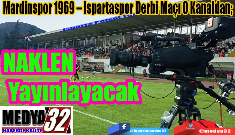 Mardinspor 1969 – Ispartaspor Derbi Maçı O Kanaldan;  Naklen Yayınlayacak