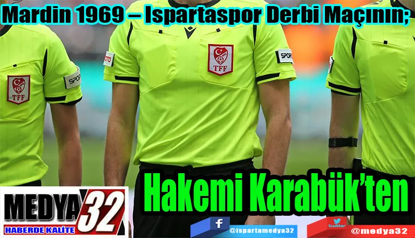 Mardin 1969 – Ispartaspor Derbi Maçının;  Hakemi Karabük’ten
