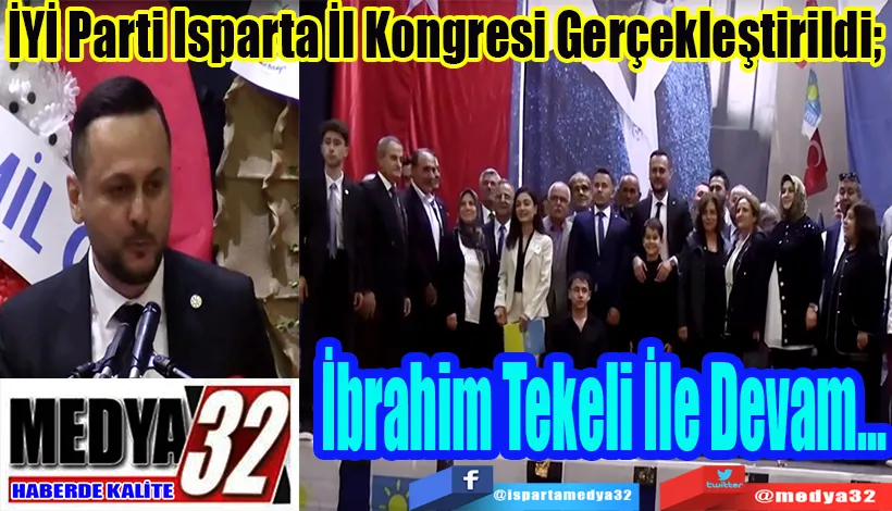 İYİ Parti Isparta İl Kongresi Gerçekleştirildi;  İbrahim Tekeli İle Devam…