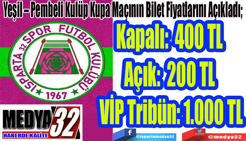  Yeşil – Pembeli Kulüp Kupa Maçının; Bilet Fiyatlarını Açıkladı;  Kapalı: 400 TL  Açık: 200 TL  VİP Tribün: 1.000 TL 