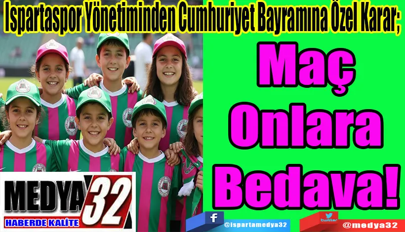 Ispartaspor Yönetiminden Cumhuriyet Bayramına Özel Karar;   Maç Onlara Bedava! 