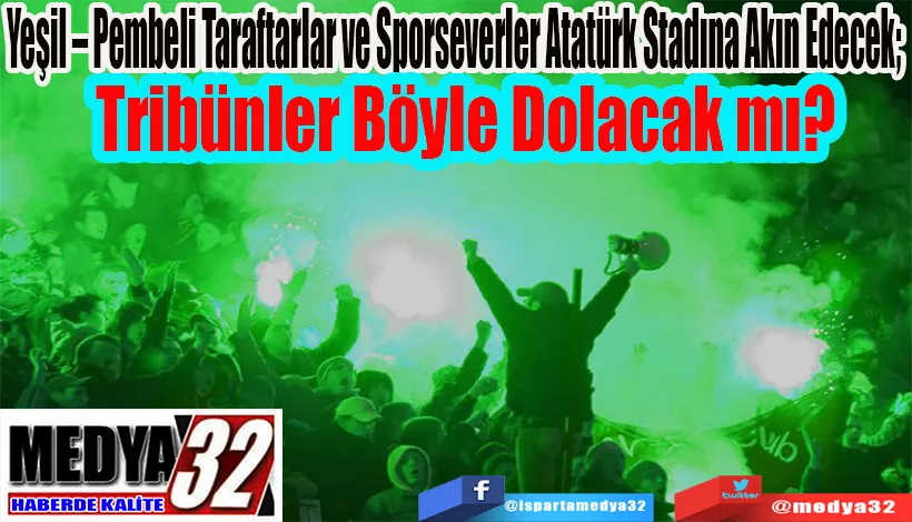 Yeşil – Pembeli Taraftarlar ve Sporseverler Atatürk Stadına Akın Edecek;  Tribünler Böyle Dolacak mı? 
