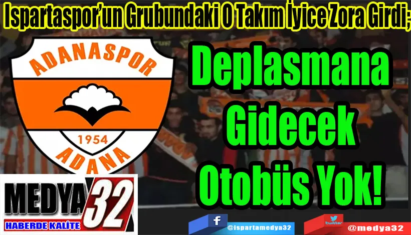 Ispartaspor’un Grubundaki O Takım İyice Zora Girdi;  Deplasmana Gidecek Otobüs Yok! 