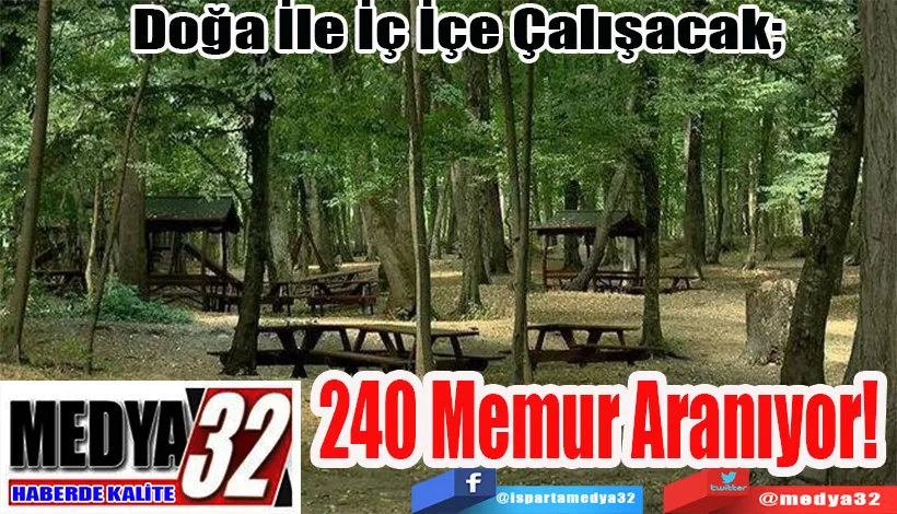 Doğa İle İç İçe Çalışacak;   240 Memur Aranıyor! 