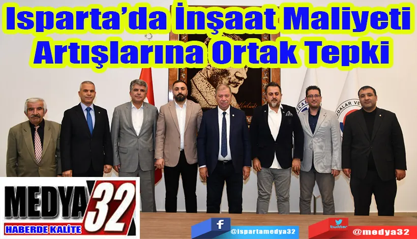 Isparta’da İnşaat Maliyeti  Artışlarına Ortak Tepki