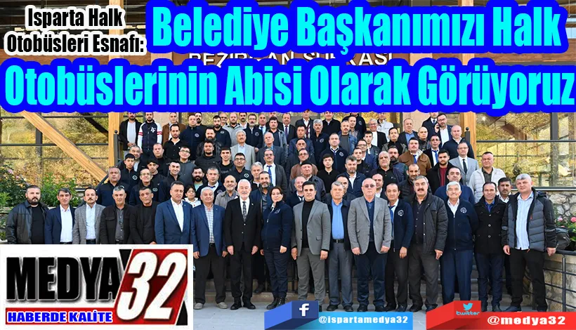  Halk Otobüsleri Esnafı:  Belediye Başkanımızı Halk  Otobüslerinin Abisi Olarak Görüyoruz