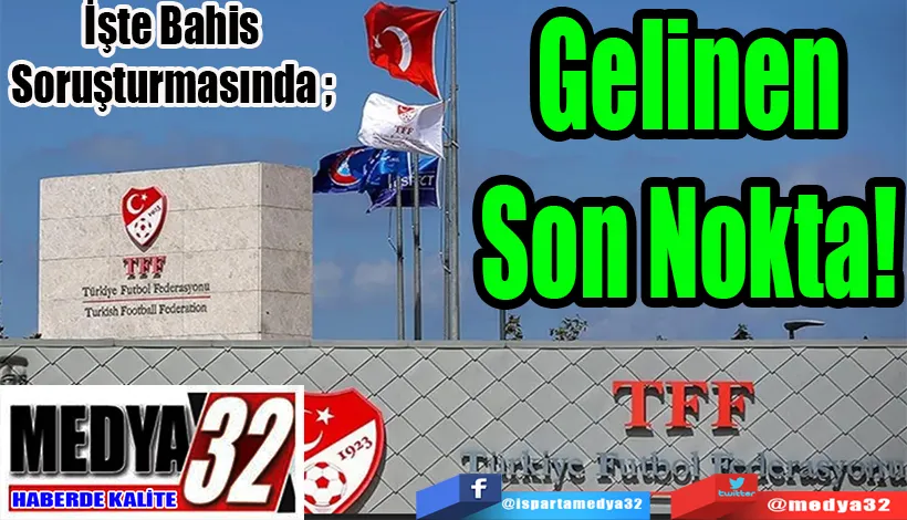 İşte Bahis Soruşturmasında ;  Gelinen Son Nokta! 