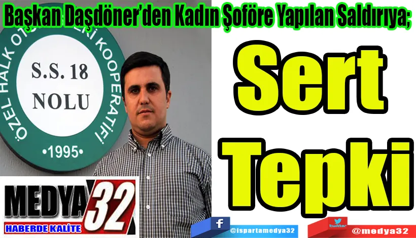Başkan Daşdöner’den Kadın Şoföre Yapılan Saldırıya;  Sert Tepki