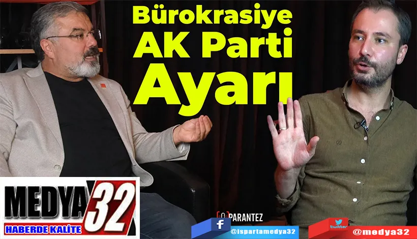 Bürokrasiye Ak Parti Ayarı! 