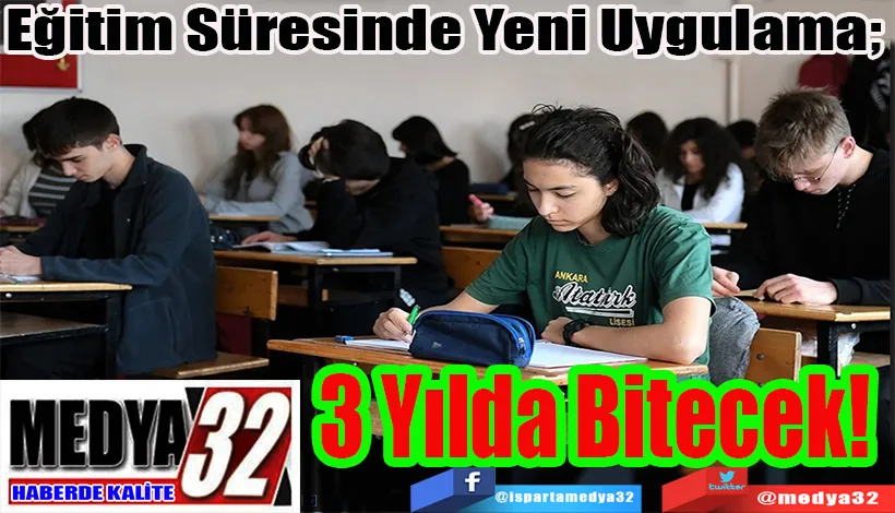Eğitim Süresinde Yeni Uygulama;  3 Yılda Bitecek! 