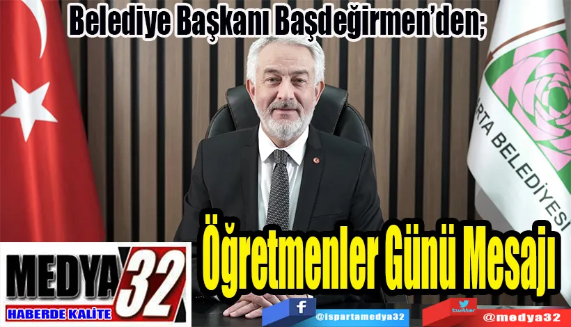 Belediye Başkanı Başdeğirmen’den;  Öğretmenler Günü Mesajı 
