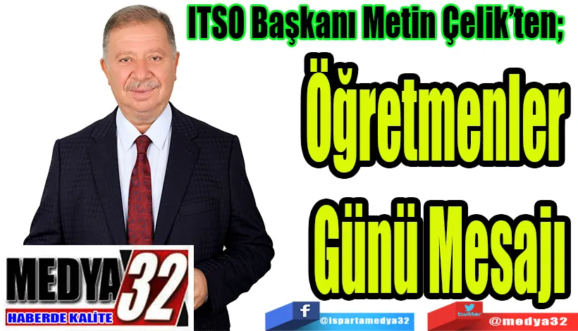 ITSO Başkanı Metin Çelik’ten;   Öğretmenler Günü Mesajı