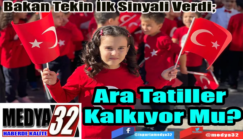 Bakan Tekin İlk Sinyali Verdi;  Ara Tatiller Kalkacak Mı?