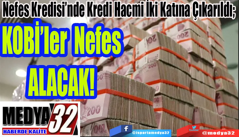 Nefes Kredisi’nde Kredi Hacmi İki Katına Çıkarıldı,  KOBİ’ler Nefes Alacak! 