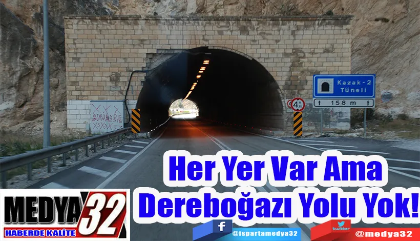 Her Yer Var Ama  Dereboğazı Yolu Yok! 