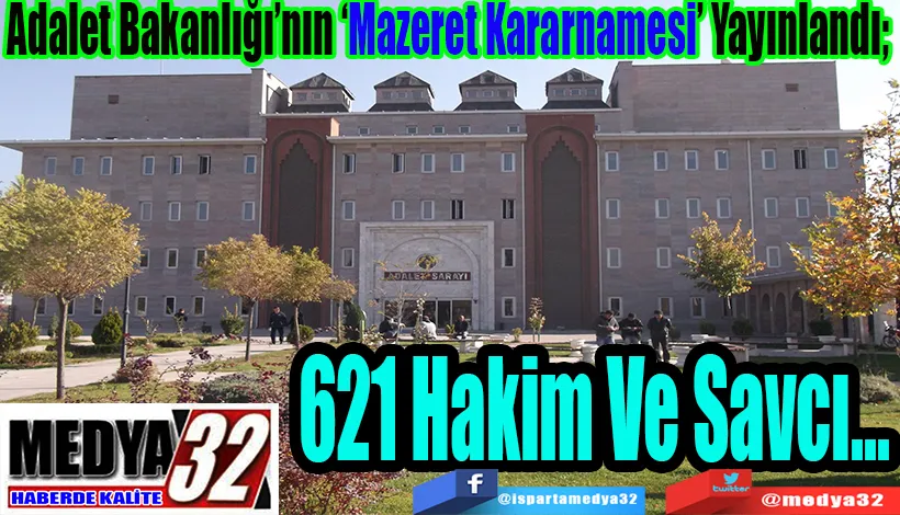Adalet Bakanlığı’nın ‘Mazeret Kararnamesi’ Yayınlandı;  621 Hakim Ve Savcı…