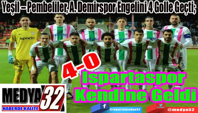 Yeşil – Pembeliler, A. Demirspor Engelini 4 Golle Geçti;  Ispartaspor Kendine Geldi