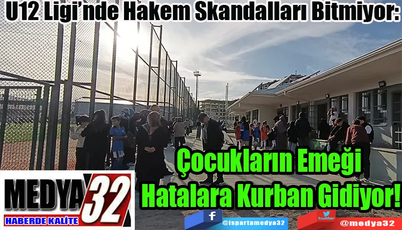 U12 Ligi’nde Hakem Skandalları Bitmiyor:  Çocukların Emeği  Hatalara Kurban Gidiyor!