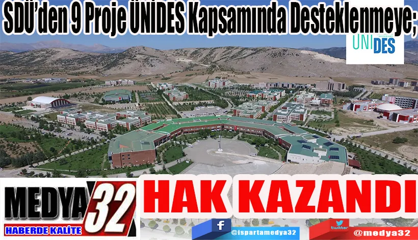 SDÜ’den 9 Proje ÜNİDES Kapsamında Desteklenmeye;  HAK KAZANDI