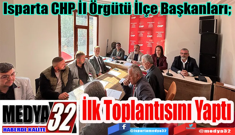 Isparta CHP İl Örgütü İlçe Başkanları;   İlk Toplantısını Yaptı 