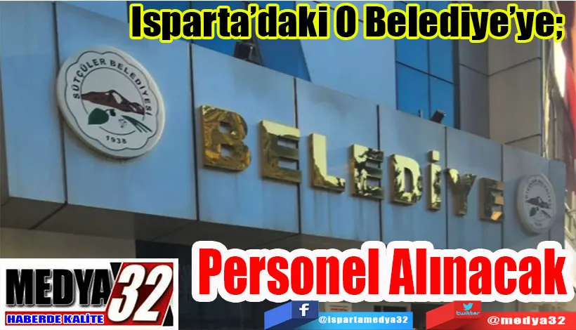 Isparta’daki O Belediye’ye;   Personel Alınacak 