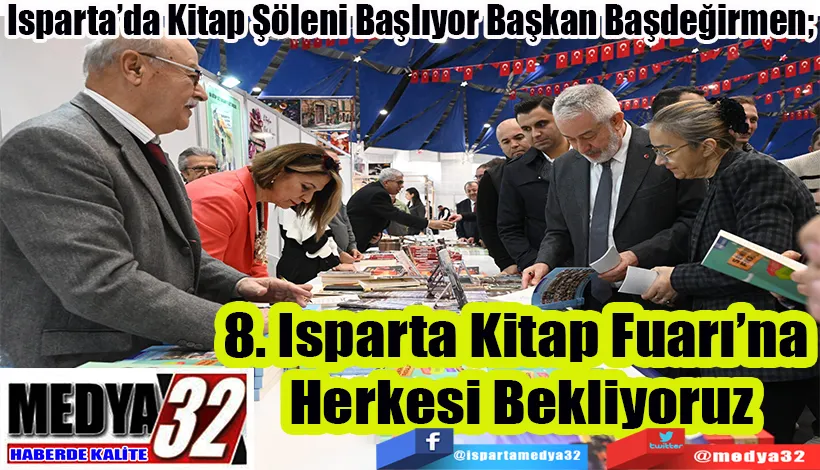 Isparta’da Kitap Şöleni Başlıyor Başkan Başdeğirmen;  8. Isparta Kitap Fuarı’na  Herkesi Bekliyoruz