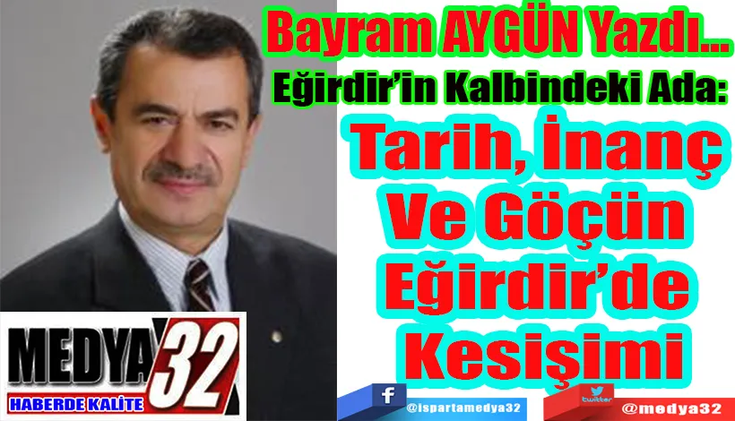 Eğirdir’in Kalbindeki Ada:  Tarih, İnanç  Ve Göçün  Eğirdir’de  Kesişimi
