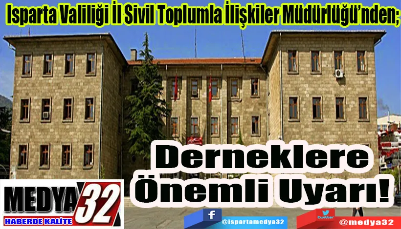 Isparta Valiliği İl Sivil Toplumla İlişkiler Müdürlüğü’nden;  Derneklere Önemli Uyarı! 
