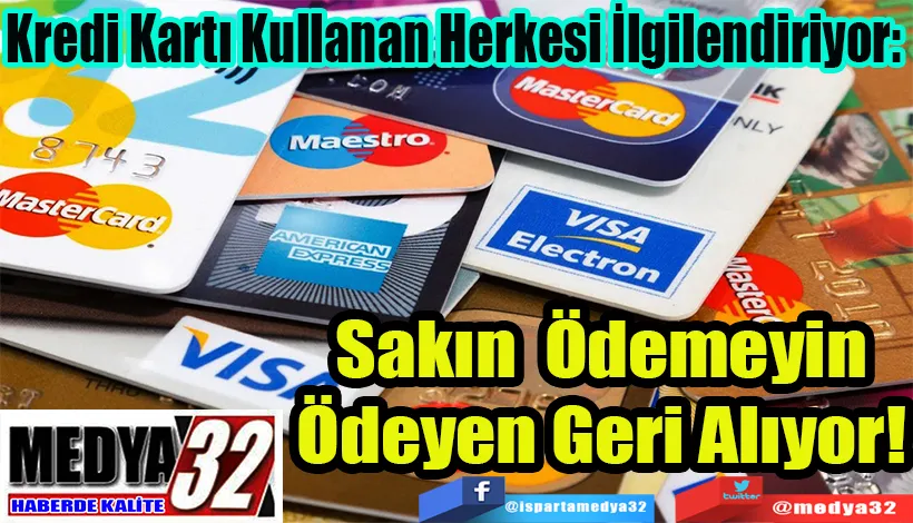 Kredi Kartı Kullanan Herkesi İlgilendiriyor:  Sakın Ödemeyin Ödeyen Geri Alıyor!
